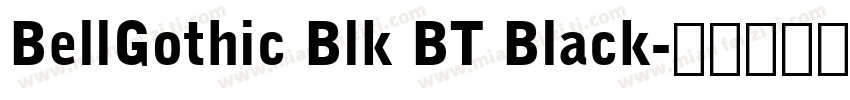 BellGothic Blk BT Black字体转换